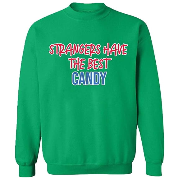 Unisex Crewneck Sweatshirt, Strangers The Best Candy, Slim Fit, Long Sleeve Sweater - Irish Green Medium