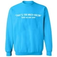 thumbnail image 1 of Unisex Crewneck Sweatshirt, That's Too Much Bacon, Slim Fit, Long Sleeve Sweater - Sport Grey Large, 1 of 2