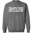 thumbnail image 1 of Unisex Crewneck Sweatshirt, Thats Too Much Bacon, Custom Sweater, Slim Fit, Long Sleeve Sweater - Graphite Heather X-Large, 1 of 2