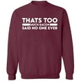 thumbnail image 1 of Unisex Crewneck Sweatshirt, Thats Too Much Bacon, Custom Sweater, Slim Fit, Long Sleeve Sweater - Maroon X-Large, 1 of 2