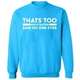 thumbnail image 1 of Unisex Crewneck Sweatshirt, Thats Too Much Bacon, Custom Sweater, Slim Fit, Long Sleeve Sweater - Sapphire Large, 1 of 2