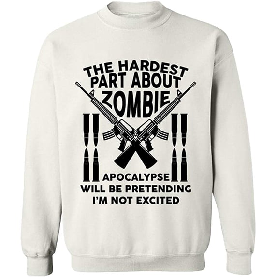 Unisex Crewneck Sweatshirt, The Hardest Part About Zombie, Custom Sweater, Slim Fit, Long Sleeve Sweater - White X-Large