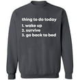 thumbnail image 1 of Unisex Crewneck Sweatshirt, Thing To Do Today Wake Up, Custom Sweater, Slim Fit, Long Sleeve Sweater - Charcoal 2X-Large, 1 of 2