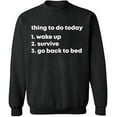 thumbnail image 1 of Unisex Crewneck Sweatshirt, Thing To Do Today Wake Up, Custom Sweater, Slim Fit, Long Sleeve Sweater - Dark Heather X-Large, 1 of 2
