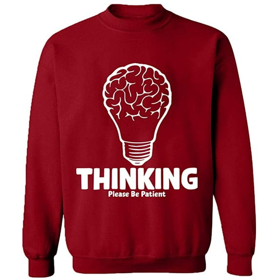 Unisex Crewneck Sweatshirt, Thinking Please Be Patient, Custom Sweater, Slim Fit, Long Sleeve Sweater - Antiquee Cherry Medium