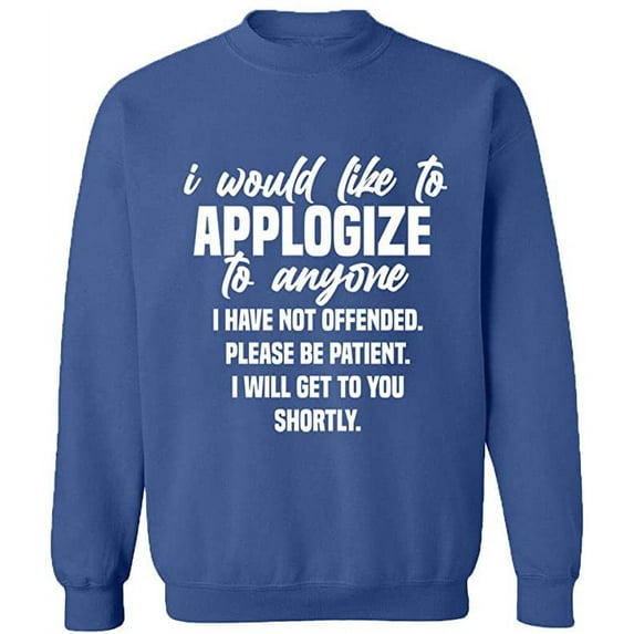 Unisex Crewneck Sweatshirt, To Anyone I Have Not Offended, Custom Sweater, Slim Fit, Long Sleeve Sweater - Indigo Blue 3X-Large
