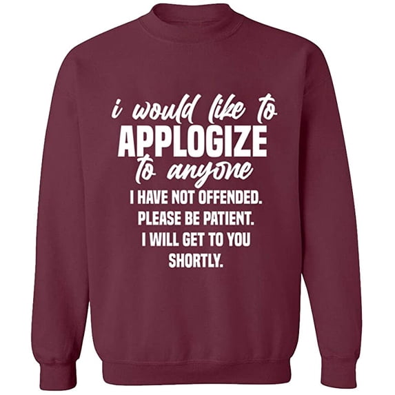 Unisex Crewneck Sweatshirt, To Anyone I Have Not Offended, Custom Sweater, Slim Fit, Long Sleeve Sweater - Maroon Large