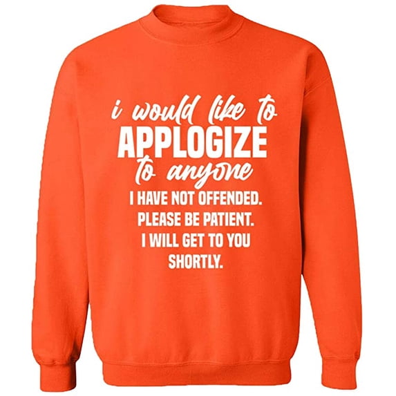 Unisex Crewneck Sweatshirt, To Anyone I Have Not Offended, Custom Sweater, Slim Fit, Long Sleeve Sweater - Orange 3X-Large