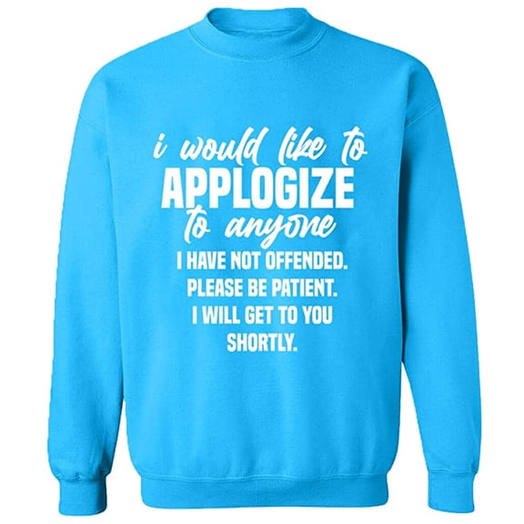 Unisex Crewneck Sweatshirt, To Anyone I Have Not Offended, Custom Sweater, Slim Fit, Long Sleeve Sweater - Sapphire Medium