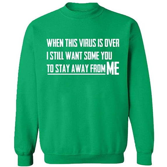 Unisex Crewneck Sweatshirt, To Stay Away From Me, Custom Sweater, Slim Fit, Long Sleeve Sweater - Irish Green Medium