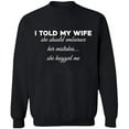 thumbnail image 1 of Unisex Crewneck Sweatshirt, Told My Wife To Embrace Mistake, Slim Fit, Long Sleeve Sweater - Black 3X-Large, 1 of 2