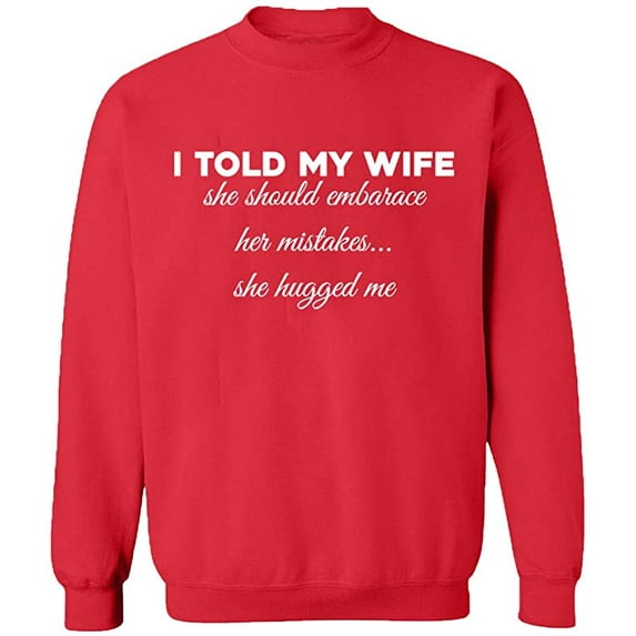 Unisex Crewneck Sweatshirt, Told My Wife To Embrace Mistake, Slim Fit, Long Sleeve Sweater - Red Small