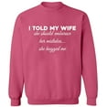 thumbnail image 1 of Unisex Crewneck Sweatshirt, Told My Wife To Embrace Mistake, Slim Fit, Long Sleeve Sweater - Safety Pink Small, 1 of 2