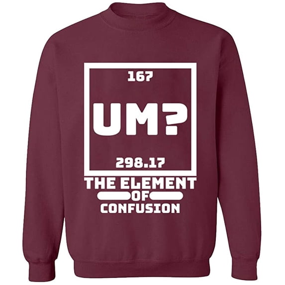 Unisex Crewneck Sweatshirt, Um The Element of Confusion, Custom Sweater, Slim Fit, Long Sleeve Sweater - Maroon Small