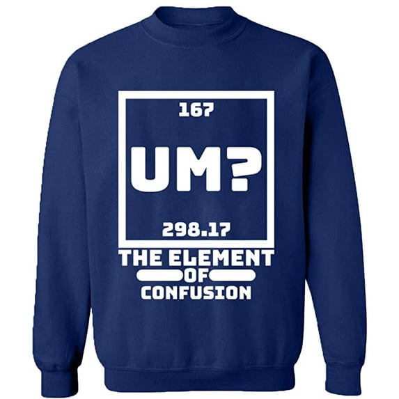 Unisex Crewneck Sweatshirt, Um The Element of Confusion, Custom Sweater, Slim Fit, Long Sleeve Sweater - Navy Blue X-Large