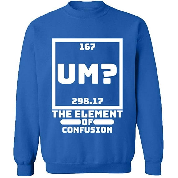 Unisex Crewneck Sweatshirt, Um The Element of Confusion, Custom Sweater, Slim Fit, Long Sleeve Sweater - Royal Blue Large