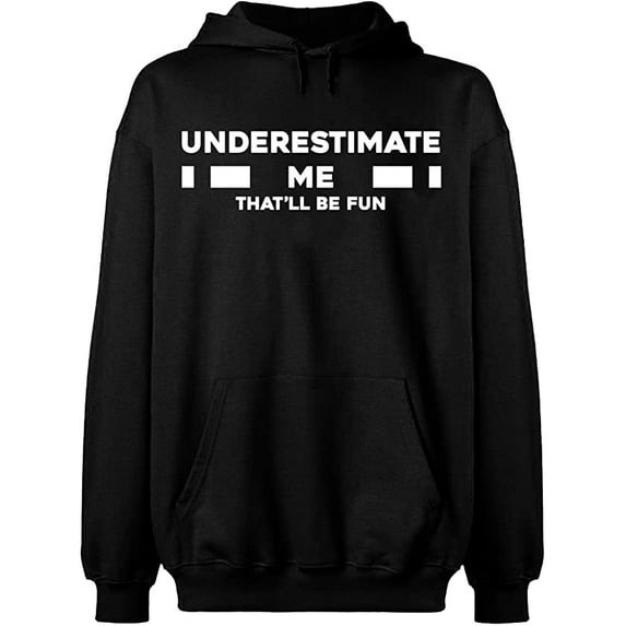 Unisex Crewneck Sweatshirt, Underestimate Me That'll Be Fun, Slim Fit, Long Sleeve Sweater - Black Large