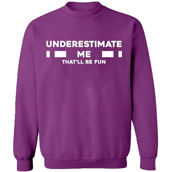 Unisex Crewneck Sweatshirt, Underestimate Me That'll Be Fun, Slim Fit, Long Sleeve Sweater - Purple Medium