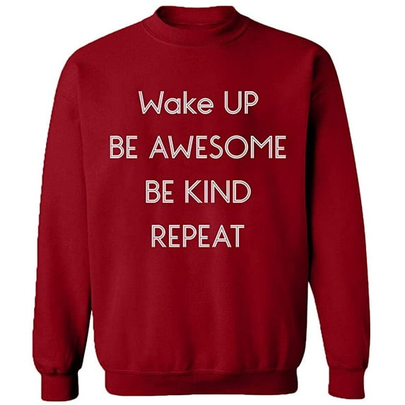 Unisex Crewneck Sweatshirt, Wake Up Be Awesome Be Kind Repeat, Custom Sweater, Slim Fit, Long Sleeve Sweater - Antiquee Cherry Small