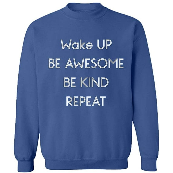 Unisex Crewneck Sweatshirt, Wake Up Be Awesome Be Kind Repeat, Custom Sweater, Slim Fit, Long Sleeve Sweater - Indigo Blue 2X-Large