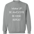 thumbnail image 1 of Unisex Crewneck Sweatshirt, Wake Up Be Awesome Be Kind Repeat, Custom Sweater, Slim Fit, Long Sleeve Sweater - Sport Grey 3X-Large, 1 of 2