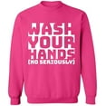 thumbnail image 1 of Unisex Crewneck Sweatshirt, Wash Youre Hands, Slim Fit, Long Sleeve Sweater - Heliconia 3X-Large, 1 of 2