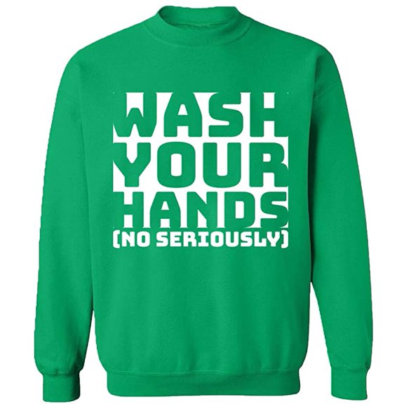 Unisex Crewneck Sweatshirt, Wash Youre Hands, Slim Fit, Long Sleeve Sweater - Irish Green Small
