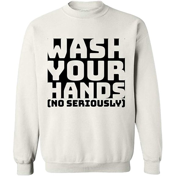 Unisex Crewneck Sweatshirt, Wash Youre Hands, Slim Fit, Long Sleeve Sweater - White 2X-Large
