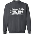 thumbnail image 1 of Unisex Crewneck Sweatshirt, Welcome To The Dark Side, Custom Sweater, Slim Fit, Long Sleeve Sweater - Charcoal Small, 1 of 2