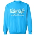 thumbnail image 1 of Unisex Crewneck Sweatshirt, Welcome To The Dark Side, Custom Sweater, Slim Fit, Long Sleeve Sweater - Sapphire Large, 1 of 2