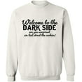 thumbnail image 1 of Unisex Crewneck Sweatshirt, Welcome To The Dark Side, Custom Sweater, Slim Fit, Long Sleeve Sweater - White 2X-Large, 1 of 2