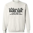 thumbnail image 1 of Unisex Crewneck Sweatshirt, Welcome To The Dark Side, Custom Sweater, Slim Fit, Long Sleeve Sweater - White Large, 1 of 2