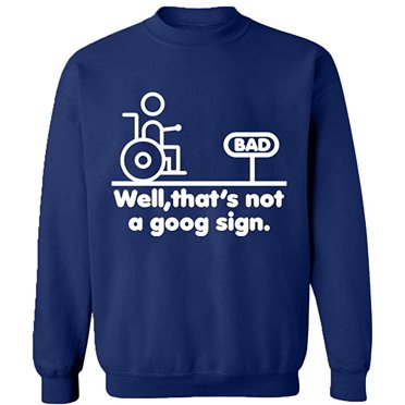Unisex Crewneck Sweatshirt, Well,That's Not a Goog Sign, Custom Sweater, Slim Fit, Long Sleeve Sweater - Navy Blue Small