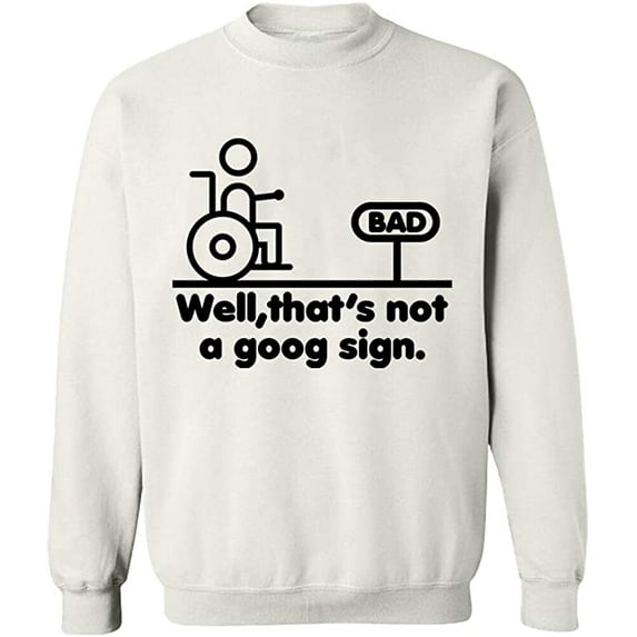 Unisex Crewneck Sweatshirt, Well,That's Not a Goog Sign, Custom Sweater, Slim Fit, Long Sleeve Sweater - White Large
