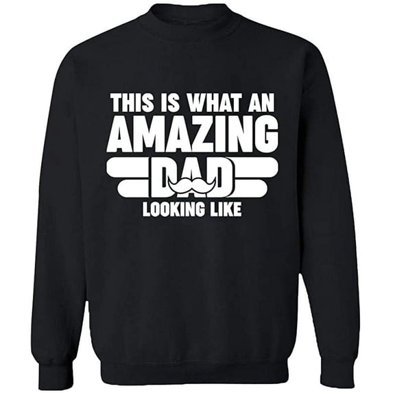 Unisex Crewneck Sweatshirt, What An Amazing Dad Looks Like, Slim Fit, Long Sleeve Sweater - Black Medium