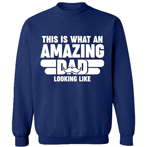 Unisex Crewneck Sweatshirt, What An Amazing Dad Looks Like, Slim Fit, Long Sleeve Sweater - Navy Blue Small