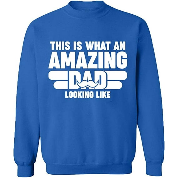 Unisex Crewneck Sweatshirt, What An Amazing Dad Looks Like, Slim Fit, Long Sleeve Sweater - Royal Blue Medium