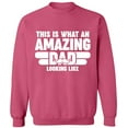 thumbnail image 1 of Unisex Crewneck Sweatshirt, What An Amazing Dad Looks Like, Slim Fit, Long Sleeve Sweater - Safety Pink Large, 1 of 2