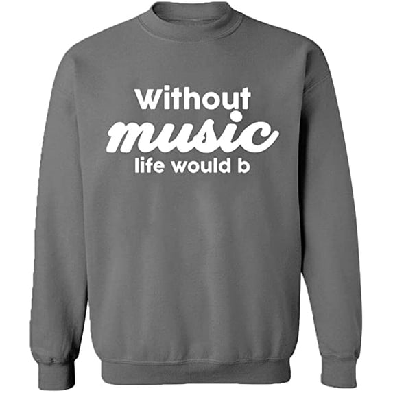 Unisex Crewneck Sweatshirt, Without Music Life Would B, Custom Sweater, Slim Fit, Long Sleeve Sweater - Graphite Heather Medium