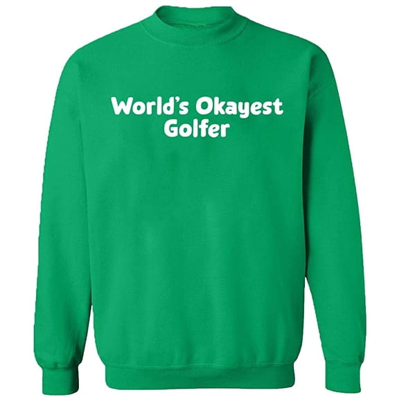 Unisex Crewneck Sweatshirt, World's Okayest Golfer, Custom Sweater, Slim Fit, Long Sleeve Sweater - Irish Green X-Large