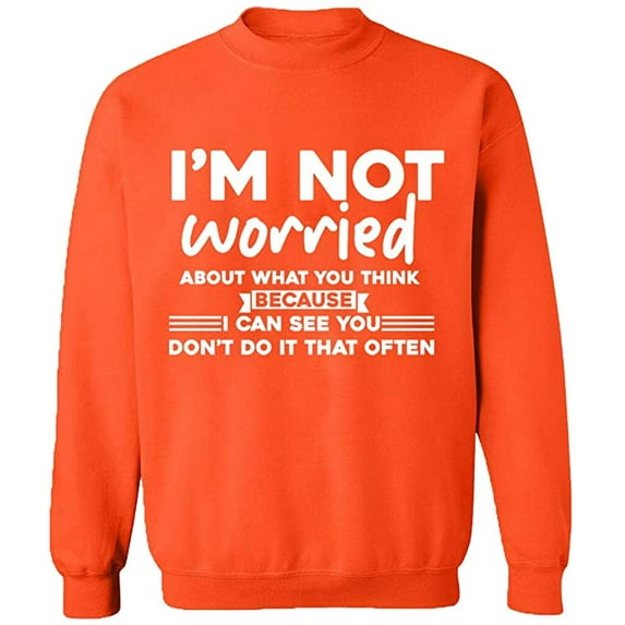 Unisex Crewneck Sweatshirt, Worried About What You Think, Slim Fit, Long Sleeve Sweater - Orange Small