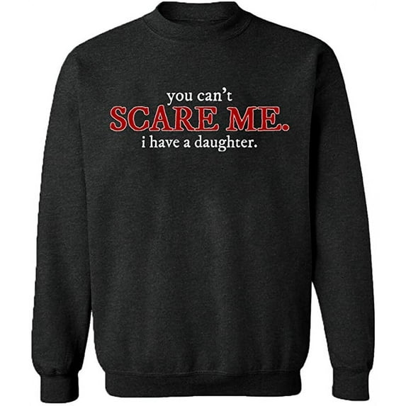 Unisex Crewneck Sweatshirt, You Can't Scare Me, Custom Sweater, Slim Fit, Long Sleeve Sweater - Dark Heather Small