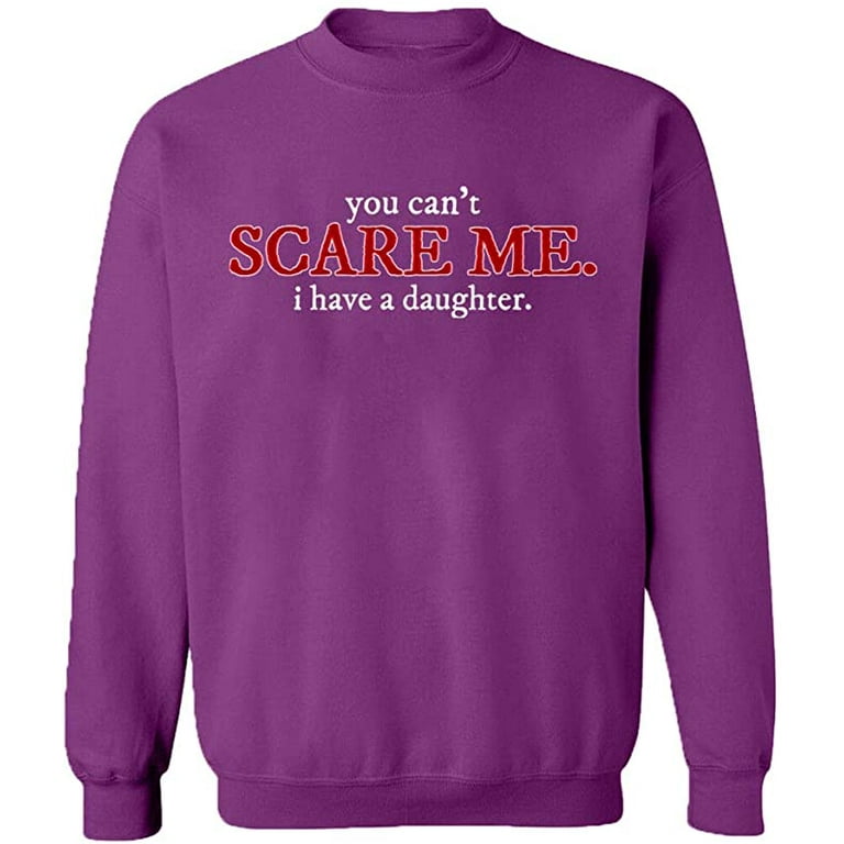 Unisex Crewneck Sweatshirt You Can t Scare Me Custom Sweater Slim Fit Long Sleeve Sweater Purple Large Walmart