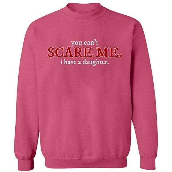 Unisex Crewneck Sweatshirt, You Can't Scare Me, Custom Sweater, Slim Fit, Long Sleeve Sweater - Safety Pink Medium