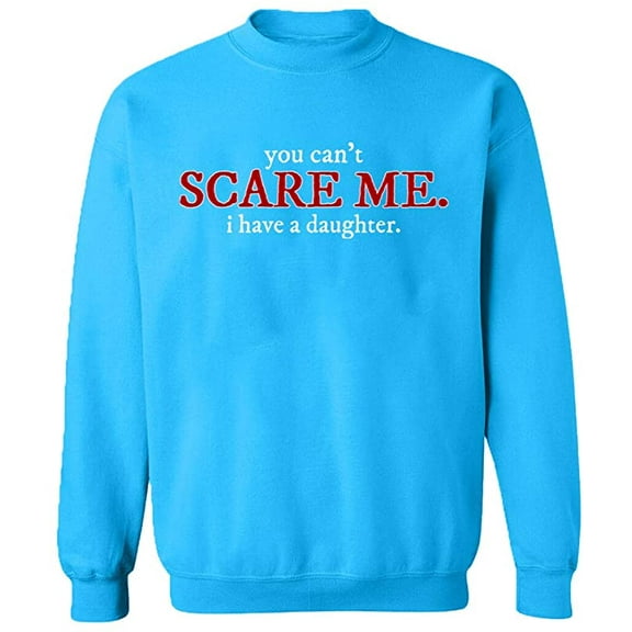 Unisex Crewneck Sweatshirt, You Can't Scare Me, Custom Sweater, Slim Fit, Long Sleeve Sweater - Sapphire 3X-Large