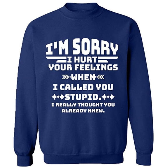 Unisex Crewneck Sweatshirt, You Stupid I Thought You Knew, Slim Fit, Long Sleeve Sweater - Navy Blue Medium