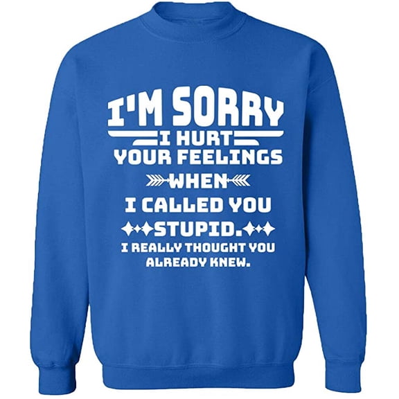 Unisex Crewneck Sweatshirt, You Stupid I Thought You Knew, Slim Fit, Long Sleeve Sweater - Royal Blue Small