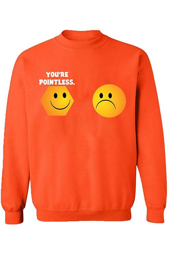 Unisex Crewneck Sweatshirt, You're Pointless, Custom Sweater, Slim Fit, Long Sleeve Sweater - Orange Medium