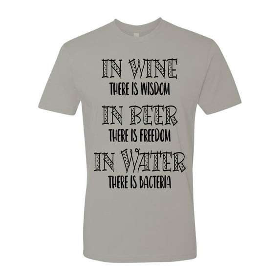 Unisex Fit In Wine There Is Wisdom, In Beer There Is Freedom, In Water There Is Bacteria Short Sleeve T-shirt-Grey Triblend-Small