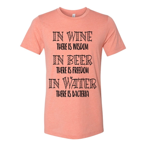 Unisex Fit In Wine There Is Wisdom, In Beer There Is Freedom, In Water There Is Bacteria Short Sleeve T-shirt-Sunset Triblend-xl